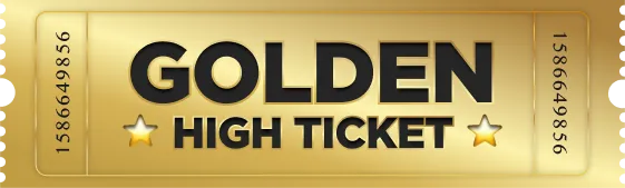 Golden High Ticket